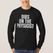 I Call Dibs on the Physicist Job Career Work Tシャツ (正面)
