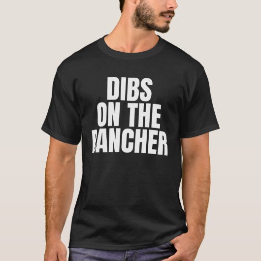 I Call Dibs on the Rancher Job Career Work Tシャツ (正面)