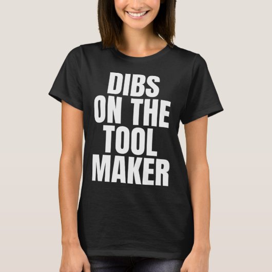 I Call Dibs on the Tool Maker Job Career Work Tシャツ (正面)