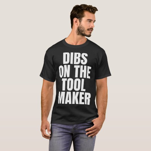 I Call Dibs on the Tool Maker Job Career Work Tシャツ (正面フル)