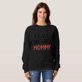 I Call My Girl Mommy Apparel スウェットシャツ (正面フル)