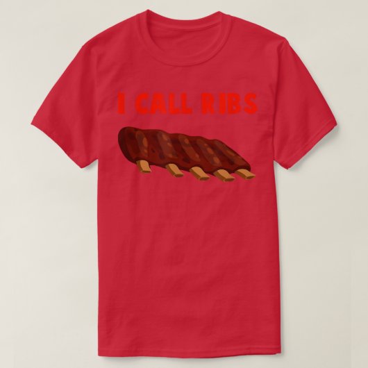 I call ribs (on these ribs) - BBQ, barbeucue, pork Tシャツ (デザイン正面)