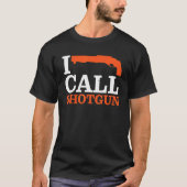 I Call Shotgun    Tシャツ (正面)
