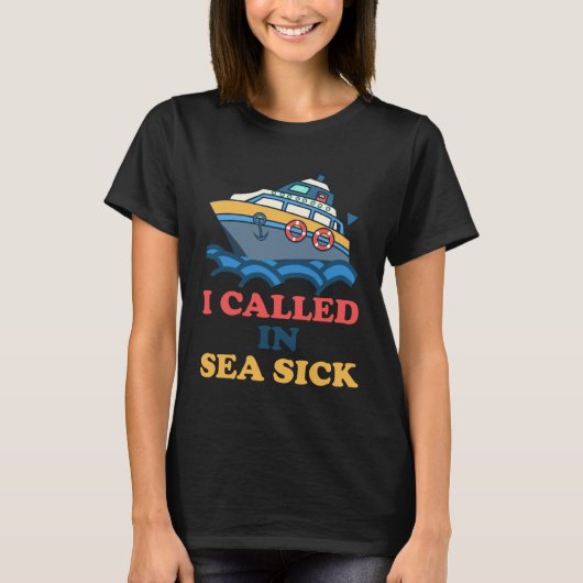 I Called In Sea Sick Apparel Tシャツ (正面)
