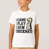 I Came I Play I Saw Checkmate Funny Chess PLayer Tシャツ (正面)