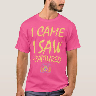 I Came I Saw I Captured  Funny Photography Tシャツ
