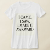 I Came. I Saw. I Caused Chaos – Bold Statement Tシャツ (レイダウン)