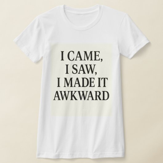  I Came. I Saw. I Caused Chaos – Bold Statement  Tシャツ (レイダウン)