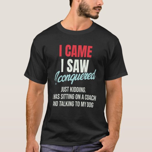 I Came I Saw I Conquered Just Kidding Julius Ceasa Tシャツ (正面)