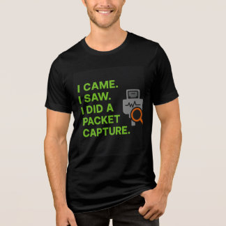 I Came, I Saw, I Did a Packet Capture トライブレンドTシャツ
