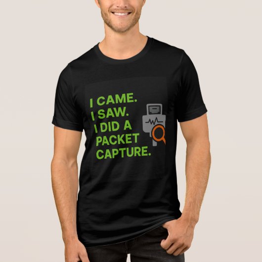 I Came, I Saw, I Did a Packet Capture トライブレンドTシャツ (正面)