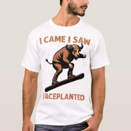 I came I Saw I Faceplanted Tシャツ
