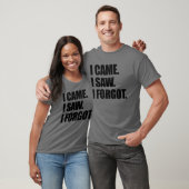 I Came I Saw I Forgot Funny Sarcastic Forgetful Tシャツ (ユニセックス)