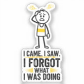 I Came I Saw I Forgot What I Was Doing シール (正面)