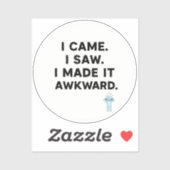 I Came. I Saw. I Made It Awkard. シール (シート)