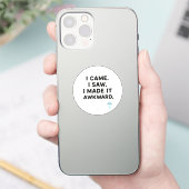 I Came. I Saw. I Made It Awkard. シール (スマートフォン)
