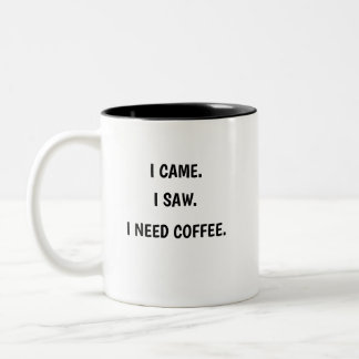 I Came. I Saw. I Need Coffee. Two-Tone Coffee Mug ツートーンマグカップ