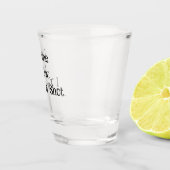 I Came. I Saw. I Took a Shot - ショットグラス (右)