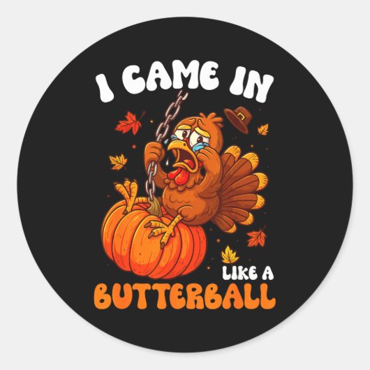 I Came In Like A Butterball Funny Happy Thanksgivi ラウンドシール (正面)