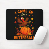 I Came In Like A Butterball Funny Thanksgiving Fam マウスパッド (マウス)