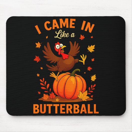 I Came In Like A Butterball Funny Thanksgiving Fam マウスパッド (正面)