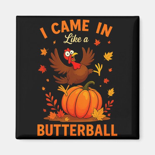 I Came In Like A Butterball Funny Thanksgiving Fam マグネット (正面)