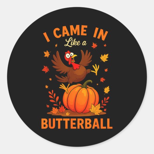 I Came In Like A Butterball Funny Thanksgiving Fam ラウンドシール (正面)