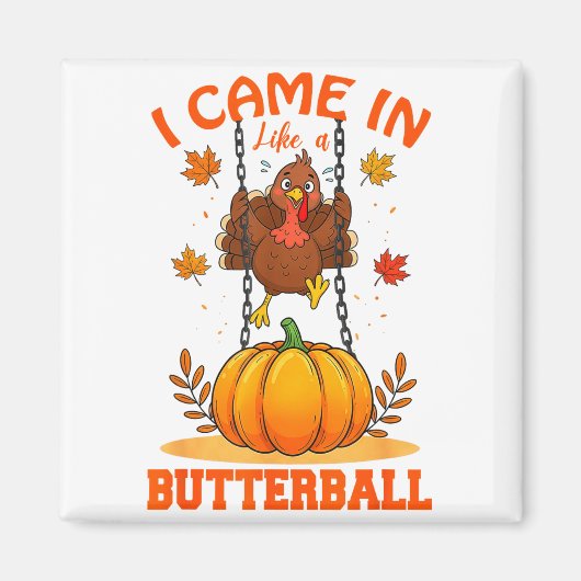 I Came In Like A Butterball Funny Thanksgiving Men マグネット (正面)