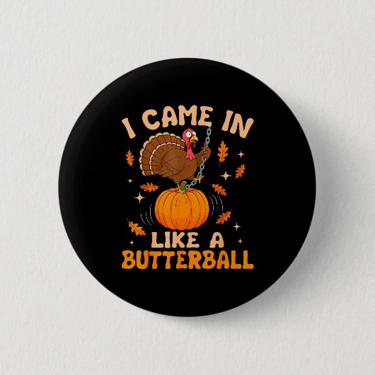 I Came In Like A Butterball Funny Thanksgiving Men 缶バッジ (正面)