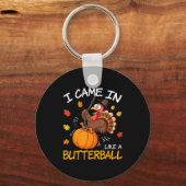 I Came In Like A Butterball Funny Turkey Thanksgiv キーホルダー (正面)