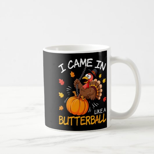 I Came In Like A Butterball Funny Turkey Thanksgiv コーヒーマグカップ (右)