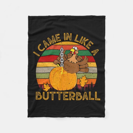 I Came In Like A Butterball Funny Turkey Thanksgiv フリースブランケット (正面)