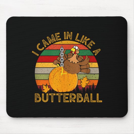 I Came In Like A Butterball Funny Turkey Thanksgiv マウスパッド (正面)