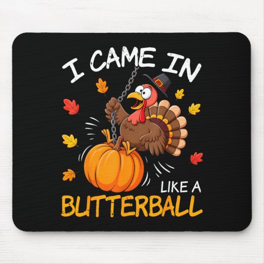 I Came In Like A Butterball Funny Turkey Thanksgiv マウスパッド (正面)