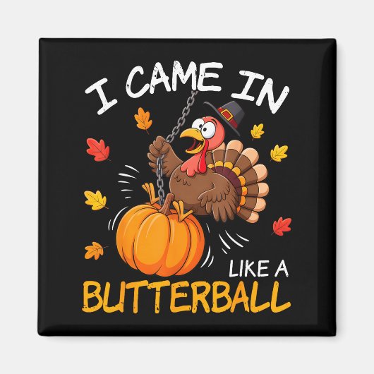 I Came In Like A Butterball Funny Turkey Thanksgiv マグネット (正面)
