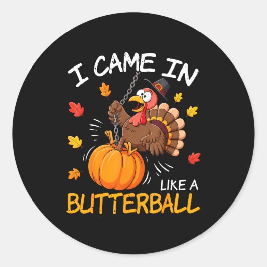 I Came In Like A Butterball Funny Turkey Thanksgiv ラウンドシール (正面)