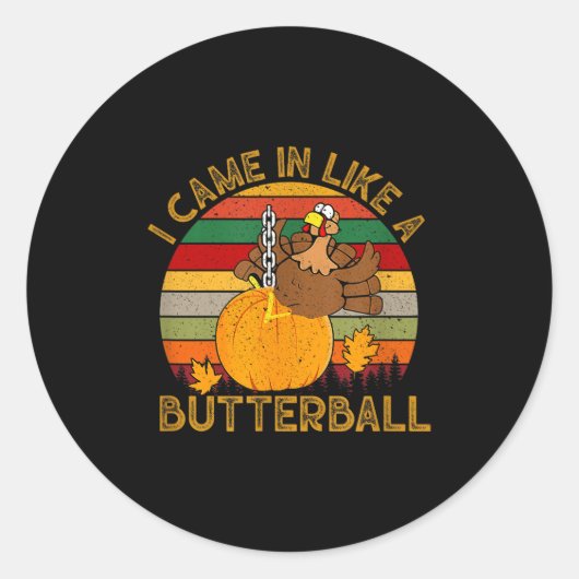 I Came In Like A Butterball Funny Turkey Thanksgiv ラウンドシール (正面)