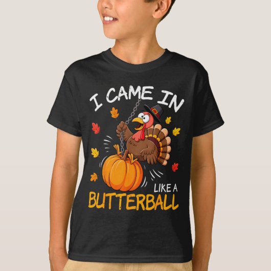 I Came In Like A Butterball Funny Turkey Thanksgiv Tシャツ (正面)
