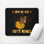 I Came In Like A Butterball Thanksgiving Turkey Wo マウスパッド (マウス)