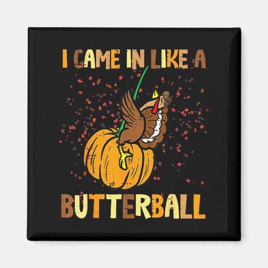 I Came In Like A Butterball Thanksgiving Turkey Wo マグネット (正面)