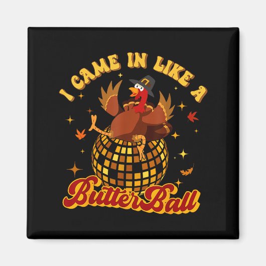 I Came In Like A Butterball Turkey Thanksgiving Di マグネット (正面)