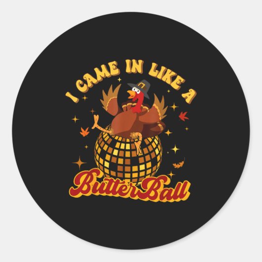 I Came In Like A Butterball Turkey Thanksgiving Di ラウンドシール (正面)