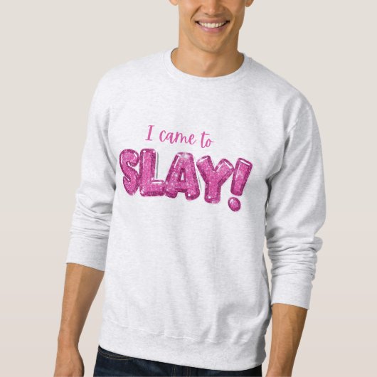 "I Came to Slay" スウェットシャツ (正面)
