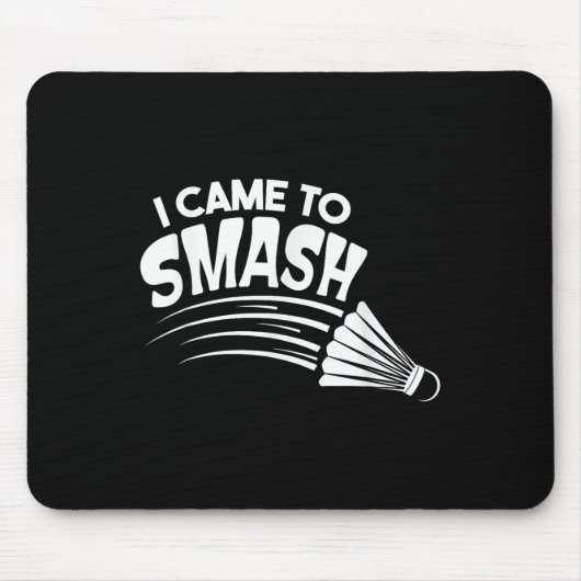 I Came To Smash Badminton Shuttle  マウスパッド (正面)
