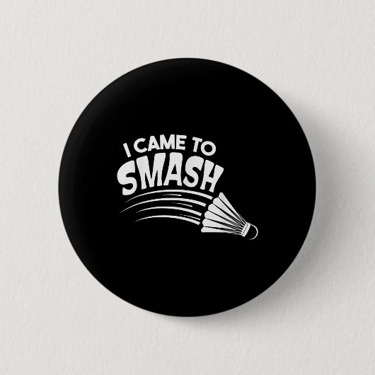 I Came To Smash Badminton Shuttle  缶バッジ (正面)