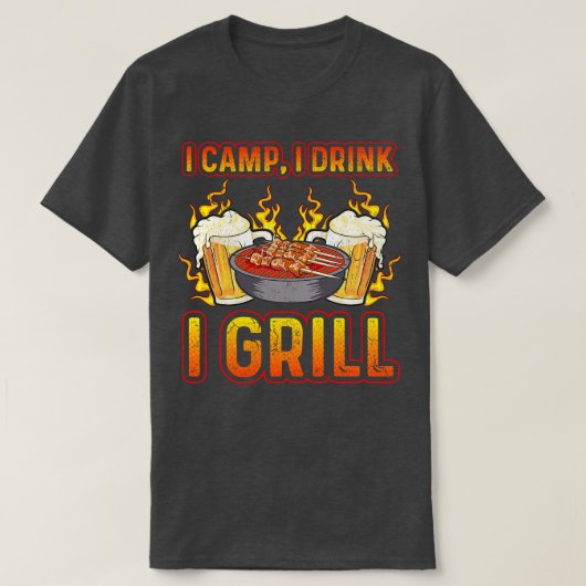 I Camp I Drink I Grill Camping Camp Grilling Drink Tシャツ (デザイン正面)