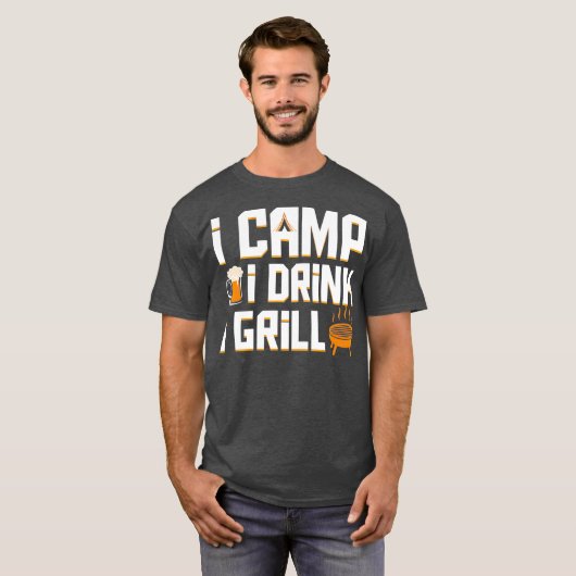 I Camp I Drink I Grill Coo Camping Beer Bbq Gift Tシャツ (正面フル)