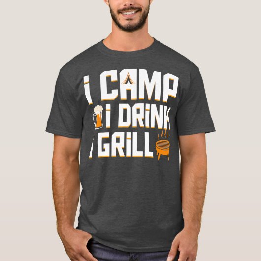 I Camp I Drink I Grill Coo Camping Beer Bbq Gift Tシャツ (正面)