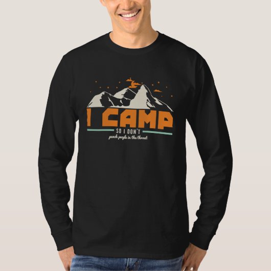 I Camp So I Dont Punch People In The Throat I  Cam Tシャツ (正面)