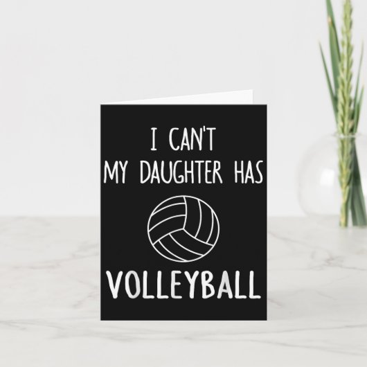 I Can't My Daughter Has Volleyball Dad & M カード (正面)